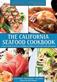 California Seafood Cookbook, The: A Cook's Guide to the Fish and Shellfish of California, the Pacific Coast, and Beyond